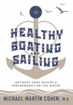 Paperback Healthy Boating and Sailing: Optimize Your Health and Performance On The Water - Black & White edition Book