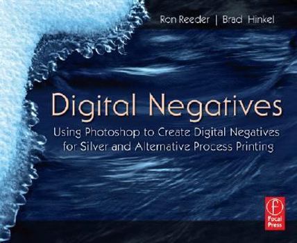 Paperback Digital Negatives: Using Photoshop to Create Digital Negatives for Silver and Alternative Process Printing Book