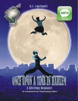 Paperback Once Upon A Time In Harlem: A Jitterbug Romance: An annotated radio play/reading edition with music and sfx cues. Book