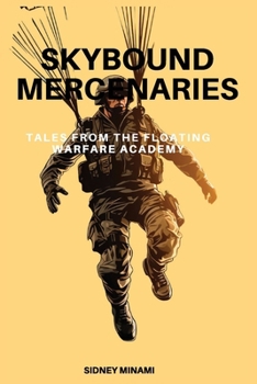 Paperback Skybound Mercenaries: Tales from the Floating Warfare Academy Book