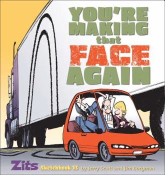 Paperback You're Making That Face Again: Zits Sketchbook No. 13 Book