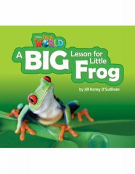 Paperback Our World Readers: A Big Lesson for Little Frog: American English Book