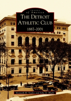 The Detroit Athletic Club: 1887-2001 (Images of America: Michigan) - Book  of the Images of America: Michigan