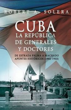 Paperback Cuba: La República de Generales y Doctores [Spanish] Book