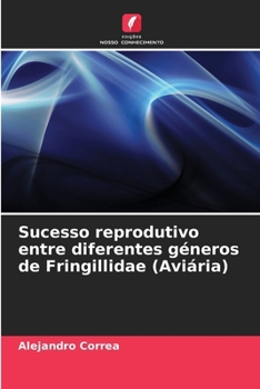 Paperback Sucesso reprodutivo entre diferentes géneros de Fringillidae (Aviária) [Portuguese] Book