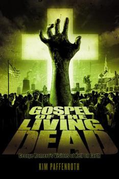 Hardcover Gospel of the Living Dead: George Romero's Visions of Hell on Earth Book