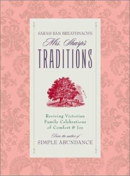 Hardcover Sarah Ban Breathnach's Mrs. Sharp's Traditions: Reviving Victorian Family Celebrations of Comfort & Joy Book
