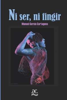 Paperback Ni ser, ni fingir [Spanish] Book