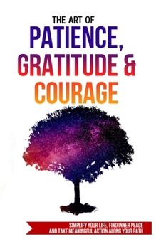 Paperback The Art of Patience, Gratitude & Courage Book