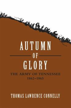 Autumn of Glory: The Army of Tennessee, 1862-1865 - Book  of the Jules and Frances Landry Award
