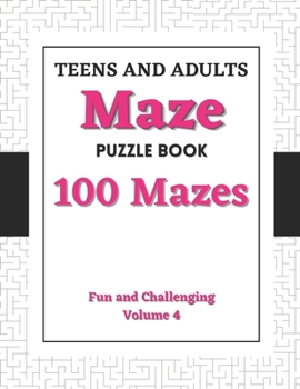 Paperback Teens and Adults Maze Puzzle Book: Volume 4: 100 Fun and Challenging Mazes Book