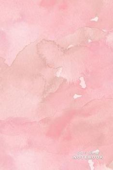 Dot Grid Notebook: Pink Watercolor Bullet Journal Pretty Notebook Blank Dotted Pages Small, 6 X 9, Planner Sketch Book Diary Hand Letteri