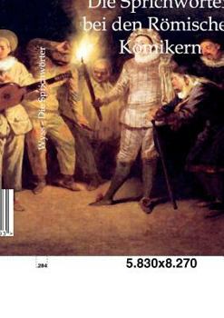 Paperback Die Sprichwörter bei den Römischen Komikern [German] Book