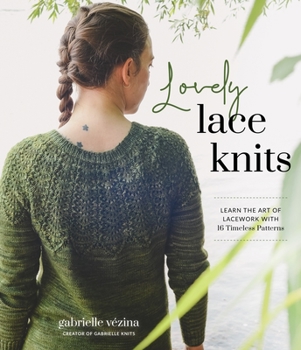 Paperback Lovely Lace Knits: Learn the Art of Lacework with 16 Timeless Patterns Book