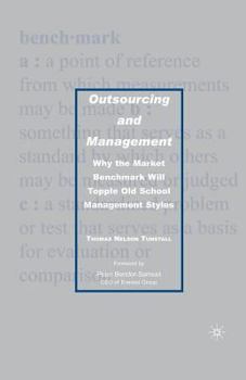 Paperback Outsourcing and Management: Why the Market Benchmark Will Topple Old School Management Styles Book