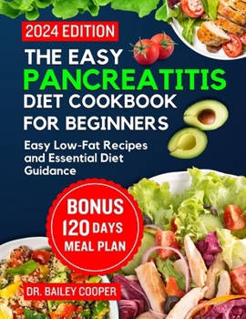 Paperback The Easy Pancreatitis diet cookbook for beginners: Easy Low-Fat Recipes and Essential Diet Guidance Book