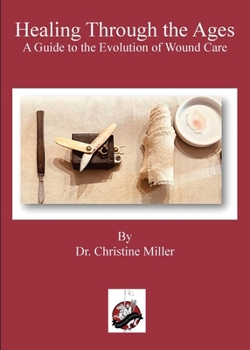 Paperback Healing Through the Ages: The Evolution of Wound Care & Limb Salvage Book