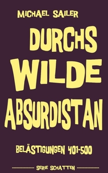 Paperback Durchs wilde Absurdistan: Belästigungen 401-500 [German] Book