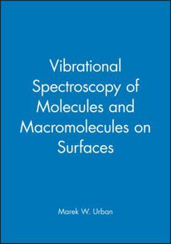 Hardcover Vibrational Spectroscopy of Molecules and Macromolecules on Surfaces Book