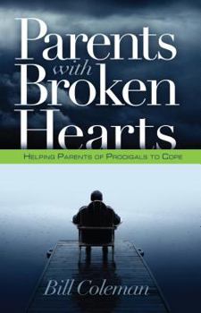 Paperback Parents with Broken Hearts: Helping Parents of Prodigals to Hope Book