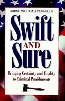 Hardcover Swift and Sure: Bringing Certainty and Finality to Criminal Punishment Book