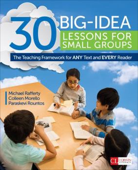 Paperback 30 Big-Idea Lessons for Small Groups: The Teaching Framework for ANY Text and EVERY Reader Book