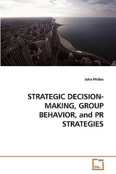 Paperback STRATEGIC DECISION-MAKING, GROUP BEHAVIOR, and PR STRATEGIES [German] Book