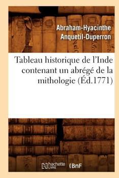 Paperback Tableau Historique de l'Inde Contenant Un Abrégé de la Mithologie (Éd.1771) [French] Book