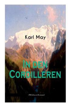 Paperback In den Cordilleren (Wildwest-Roman): Spannender Western aus Südamerika [German] Book