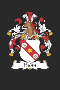 Huhn: Huhn Coat of Arms and Family Crest Notebook Journal (6 x 9 - 100 pages)