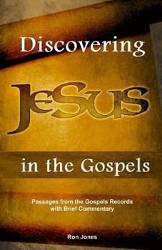 Paperback Discovering Jesus in the Gospels: Passages from the Gospel Records with Brief Commentary Book