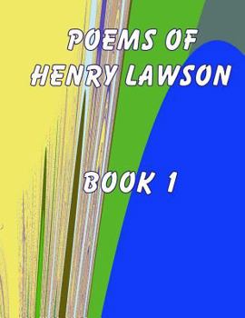 Poems of Henry Lawson Book 1