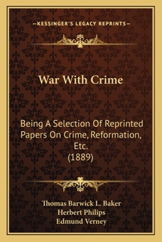 Paperback War With Crime: Being A Selection Of Reprinted Papers On Crime, Reformation, Etc. (1889) Book