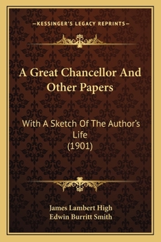 Paperback A Great Chancellor And Other Papers: With A Sketch Of The Author's Life (1901) Book