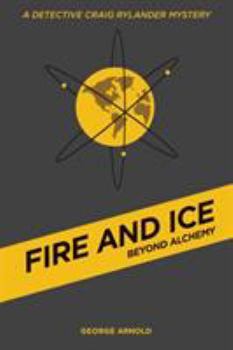 Paperback Fire and Ice - Beyond Alchemy Book