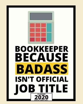 Paperback Bookkeeper Because Badass Isn't Official Job Title: 2020 Planner For Bookkeeper, 1-Year Daily, Weekly And Monthly Organizer With Calendar, Appreciatio Book