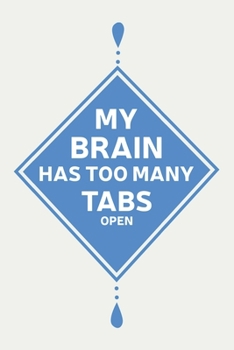 My Brain Has Too Many Tabs Open: Blank Lined Journal/Notebook