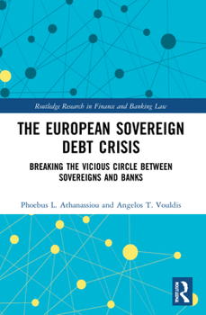 The European Sovereign Debt Crisis: Breaking the Vicious Circle Between Sovereigns and Banks