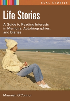 Hardcover Life Stories: A Guide to Reading Interests in Memoirs, Autobiographies, and Diaries Book