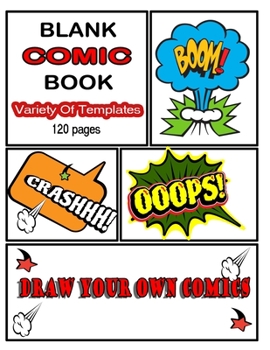 Blank Comic Book: Draw Your Own Comics - 120 Pages of Fun and Unique Templates - A Large 8.5" x 11" Notebook and Sketchbook for Kids and Adults to Unleash Creativity-(kids,girls,boys,women)