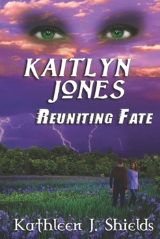 Kaitlyn Jones, Reuniting Fate - Book #3 of the Kaitlyn Jones Trilogy