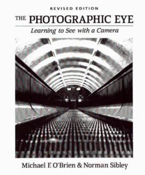 Hardcover The Photographic Eye: Learning to See with a Camera Book