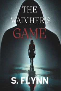 The Watcher's Game: A Dark Psychological Thriller of Twisted Memories, Murder and Revenge