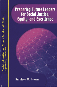 Paperback Preparing Future Leaders for Social Justice, Equity, and Excellence: Bridging Theory and Practice Through a Transformative Androgogy Book