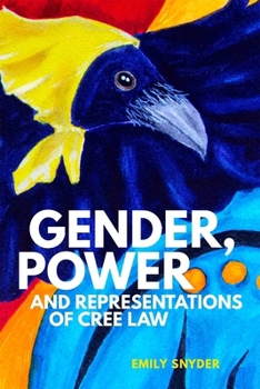 Hardcover Gender, Power, and Representations of Cree Law Book