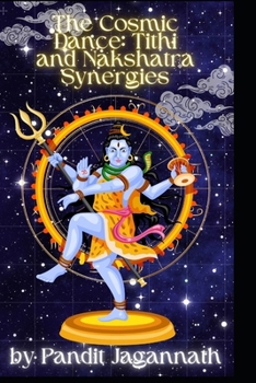 THE COSMIC DANCE: TITHI AND NAKSHATRA SYNERGIES