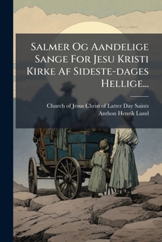 Paperback Salmer Og Aandelige Sange For Jesu Kristi Kirke Af Sideste-dages Hellige... [Danish] Book