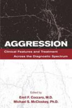 Paperback Aggression: Clinical Features and Treatment Across the Diagnostic Spectrum Book