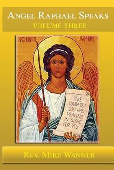 Paperback Angel Raphael Speaks Volume Three: Take Courage! God Has Healing In Store For You Book