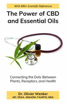 The Power of CBD and Essential Oils : Connecting the Dots Between Plants, Receptors, and Health